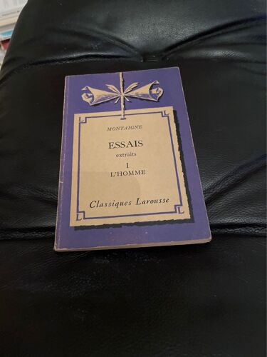 Essais. Montaigne. Extraits. Tome I. L’Homme. 