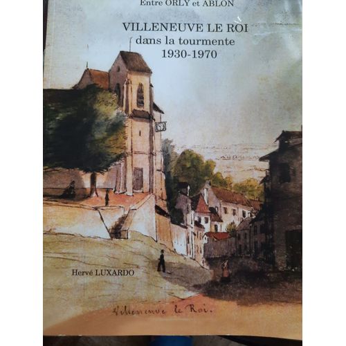 Villeneuve Le Roi Dans La Tourmente 1930-1970