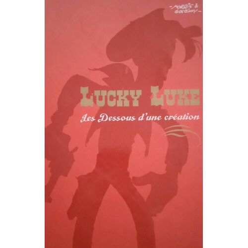 Lucky Luke - Les Dessous D'Une Création. Morris & Goseinny