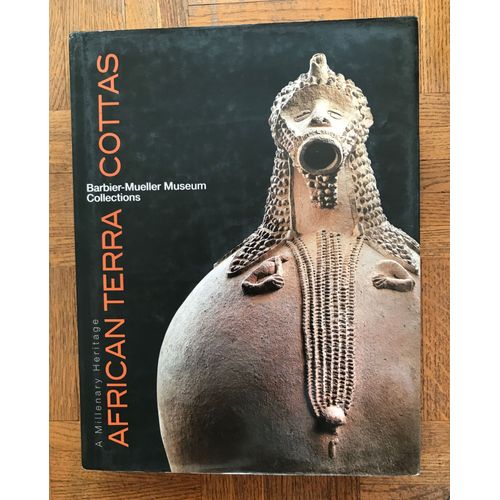 African Terra Cottas, A Millenary Heritage : In The Barbier-Mueller Museum Collections