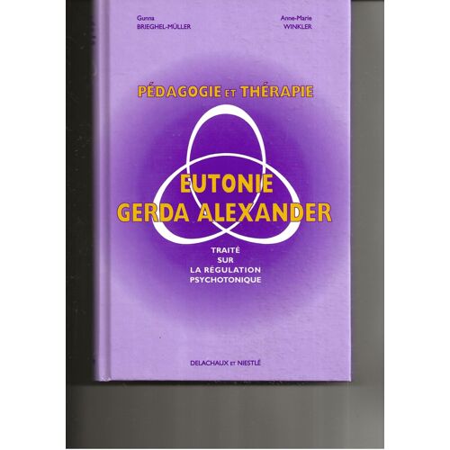 Eutonie Gerda Alexander Pédagogie Et Thérapie Numéro Isbn : 2-603-00967-2