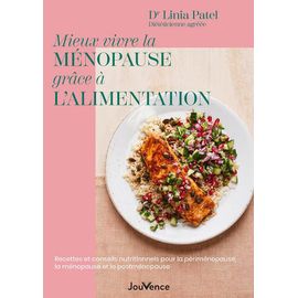 Mieux Vivre La Ménopause Grâce À L?Alimentation - Recettes Et Conseils Nutritionnels Pour La Périménopause, La Ménopause Et La Post-Ménopause