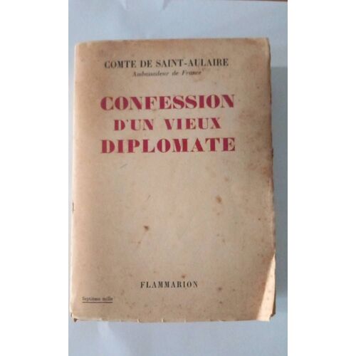 Confession D'un Vieux Diplomate Comte De Saint-Aulaire Ambassadeur De France