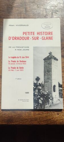 Petite Histoire D'oradour-Sur-Glane Par Albert Hivernaud, 1989, 7° Édition