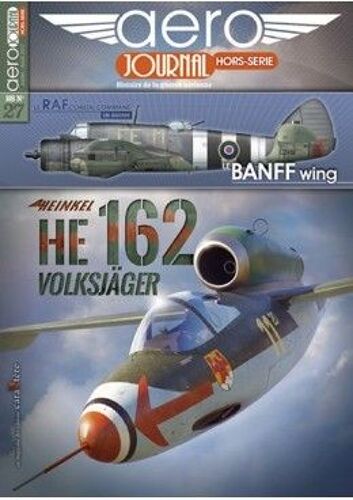 Aero Journal Hors Série N° 28 He 162 Volksjager / Le Banff Wing