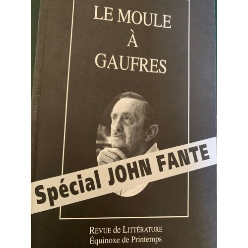 Le Moule À Gaufre. N°3 Spécial John Fante.