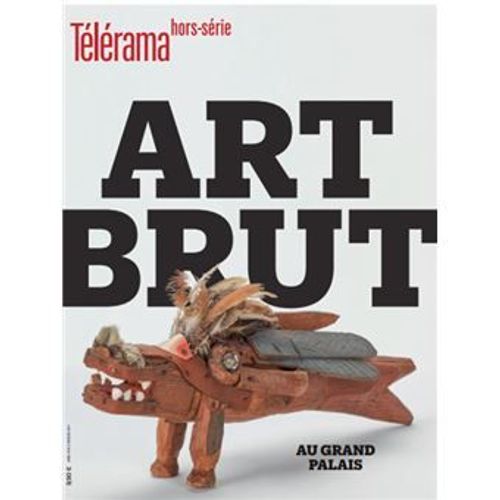 Télérama Hors-Série N° 254 _ Art Brut Au Grand Palais _ (Revue 82 Pages ; Juin 2025)