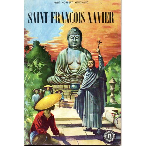 Saint François Xavier - Collection Belles Histoires Et Belles Vie N° 17