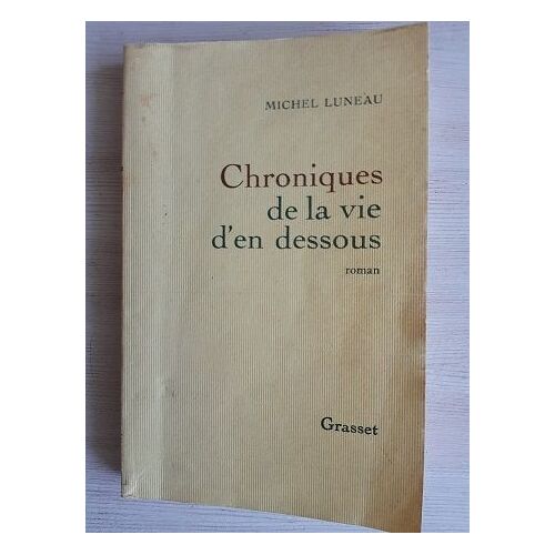 Chroniques De La Vie D'en Dessous Michel Luneau Grasset 1984