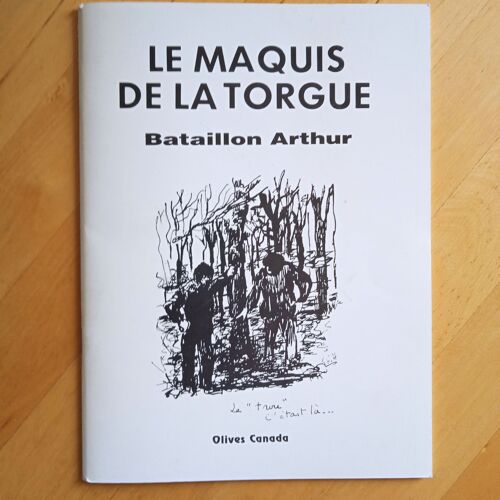 Le Maquis De La Torgue - Bataillon Arthur. Olives Canada