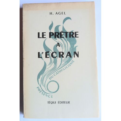Henri Agel. Le Prêtre À L Écran Ed. Téqui 1953 (Dédicacé)