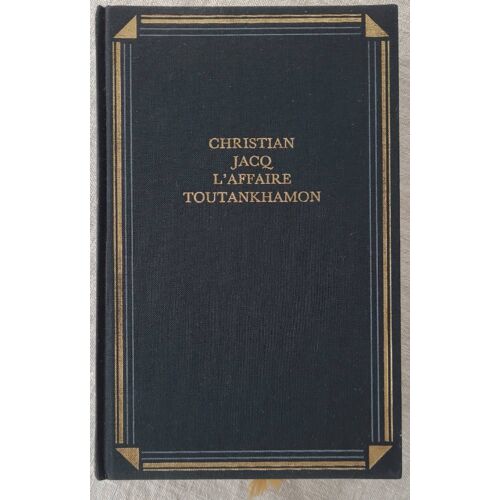 L'affaire Toutankhamon - Christian Jacq . Éditions France Loisirs 1992