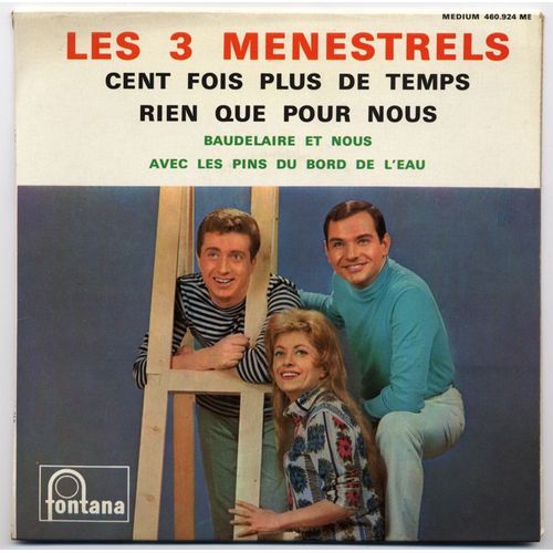 Les 3 Ménestrels - Cent Fois Plus De Temps / Rien Que Pour Nous / Baudelaire Et Nous / Avec Les Pins Du Bord De L'eau (Ep 4 Titres)