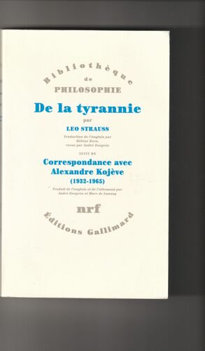 De La Tyrannie Par Leo Strauss Suivi De Correspondance Avec Alexandre Kojève ( 1932- 1965 )-