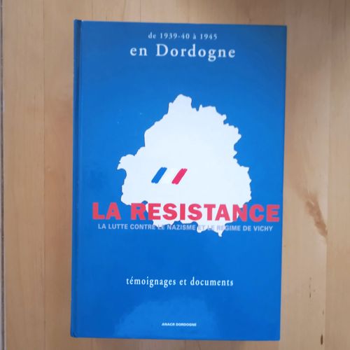 La Résistance En Dordogne Contre Le Nazisme Et Le Régime De Vichy