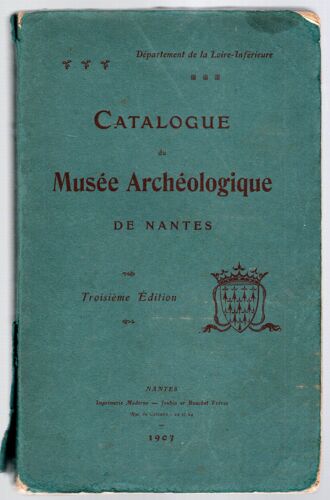 Catalogue Du Musée Archéologique De Nantes. Troisième Édition. 1903
