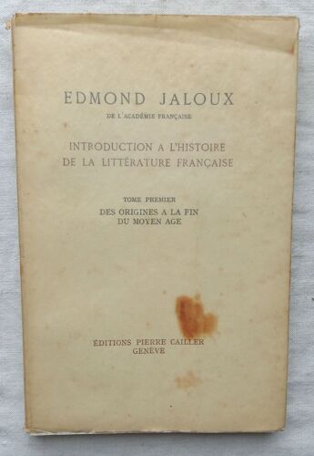 Edmond Jaloux, Introduction À L'Histoire De La Littérature Française, Tome Premier : Des Origines À La Fin Du Moyen-Âge, Editions Pierre Cailler - Genève, 1946