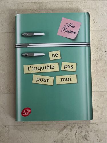 Ne T’Inquiète Pas Pour Moi, Par Alice Kuipers 