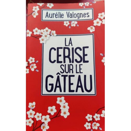 La Cerise Sur Le Gâteau Aurélie Valognes