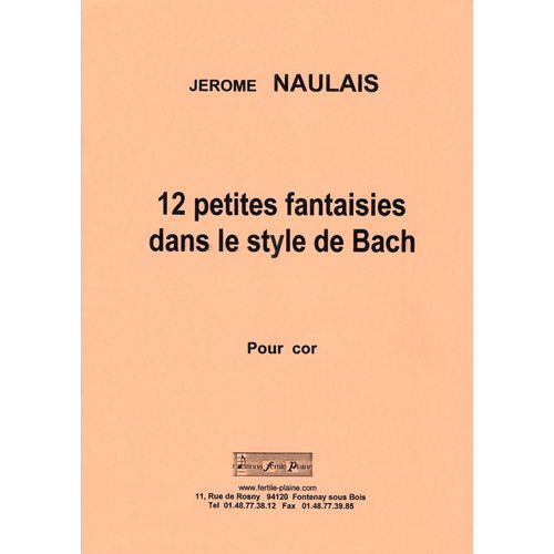 Jérôme Naulais, 12 Petites Fantaisies Dans Le Style De Bach - Pour Cor