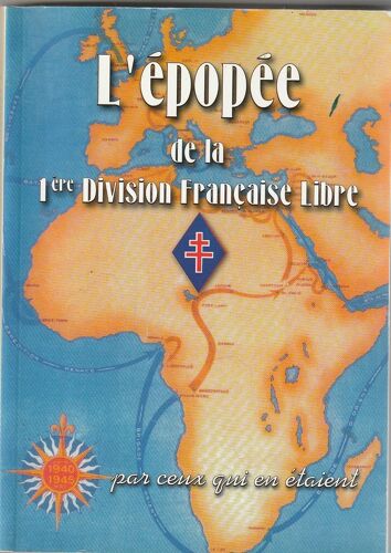 L'Épopée De La 1re Division Française Libre Par Ceux Qui En Étaient.
