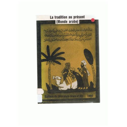 Cahiers De Littérature Orale N° 23 - La Tradition Au Présent (Monde Arabe)