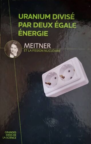 Uranium Divisé Par Deux Égale Énergie, Meitner Et La Fission Nucléaire 2014