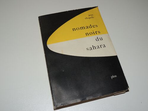 Jean Chapelle - Nomades Noirs Du Sahara. Plon 1957