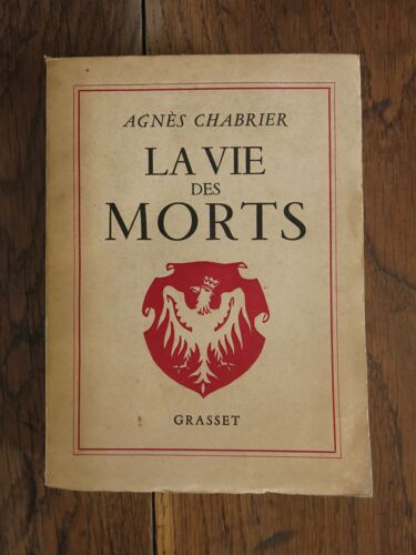 La Vie Des Morts D'agnès Chabrier. Editions Bernard Grasset, Paris. 1946