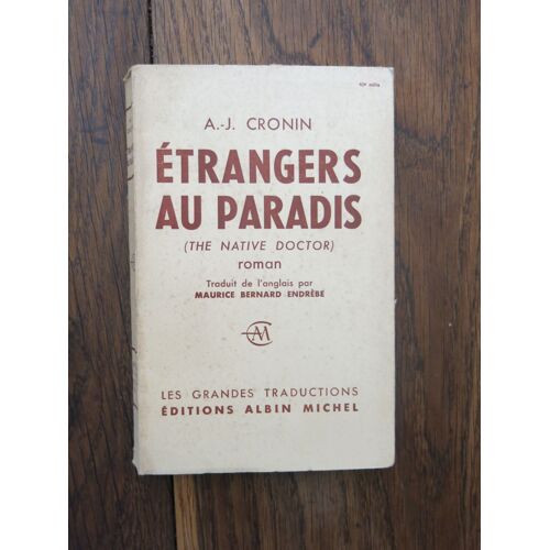 Etrangers Au Paradis (The Native Doctor) De A.-J. Cronin. Éditions Albin Michel, Les Grandes Traductions". 1961