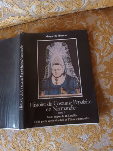 Marguerite Bruneau : Histoire Du Costume Populaire En Normandie , Tome 1 , 1983 Avec Dedicace