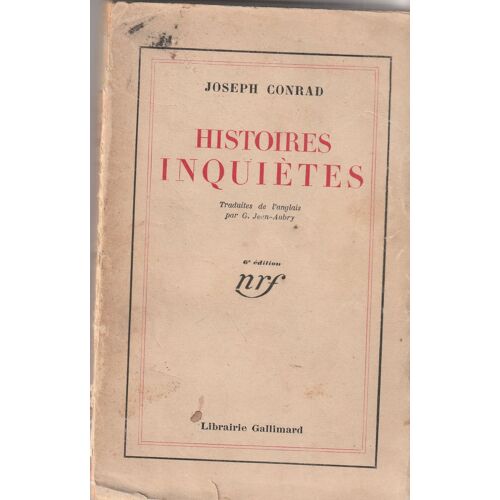 Joseph Conrad Histoires Inquiètes - Gallimard 1932 - Édition D'Origine Traduction Et Préface G. Jean-Aubry 276 Pages 12x18x2 Cm 0,2 Kg