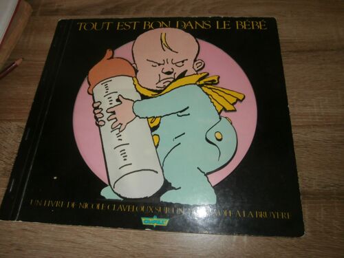 Tout En Bon Dans Le Bébé, Nicole Claveloux ,