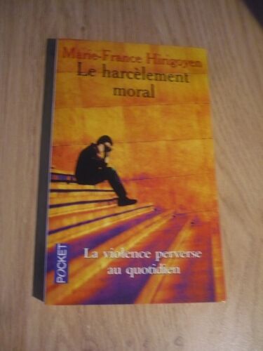 Le Harcèlement Moral Par Marie-France Hirigoyen (Psychiatre, Psychanalyste, Psychothérapeute Familiale Et Victimologue) - Éditions Syros / Pocket (12 Avenue D’ Italie, Paris) - 1999