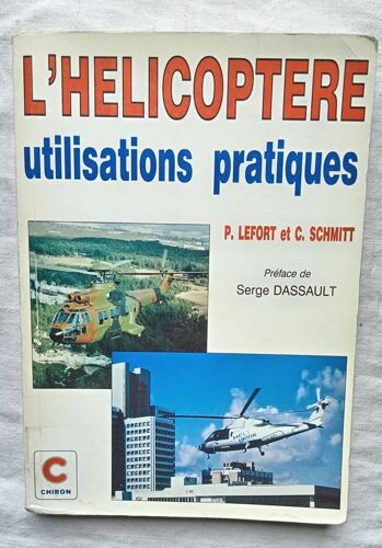 Pierre Lefort / Charles Schmitt, L'Hélicoptère : Utilisations Pratiques, Editions Chiron - Paris, 1991