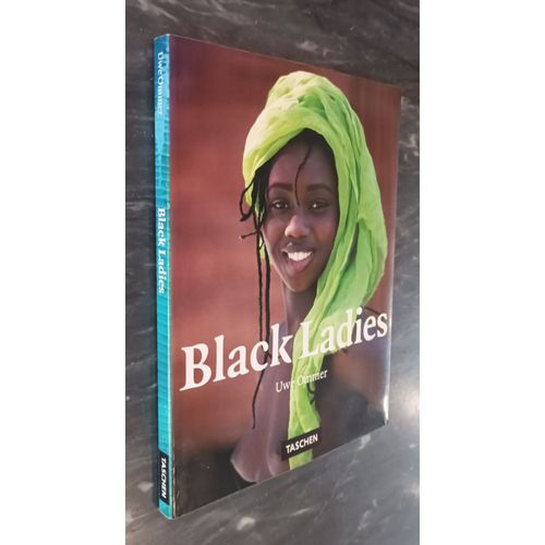 Black Ladies Par Uwe Ommer -Texte  Calixthe Beyala / Taschen 1997 / Afrique