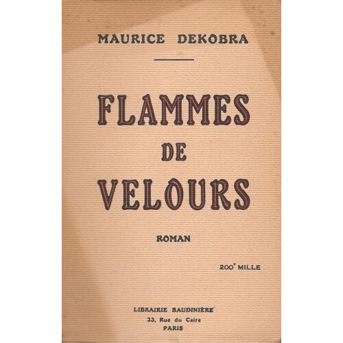 "Flammes De Velours". Maurice Dekobra - Librairie Baudinière (1927)