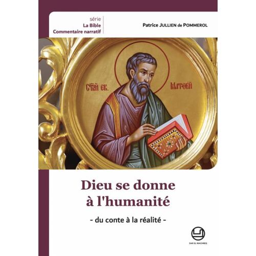 Dieu Se Donne À L'Humanité. Du Conte À La Réalité. Patrice Jullien De Pommerol