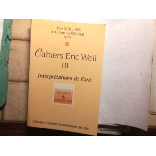 Cahiers Eric Weil 3, " Interprétations De Kant"