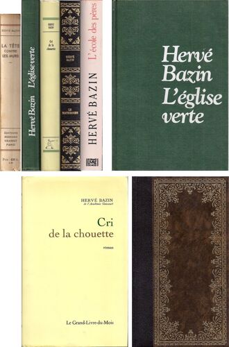 Hervé Bazin : L’Église Verte – Cri De La Chouette – Le Matrimoine – L’École Des Pères – La Tête Contre Les Murs