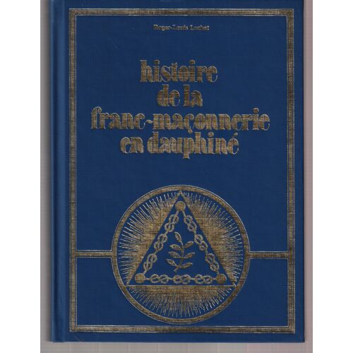Histoire De La Franc-Maçonnerie En Dauphiné Par R. Lachat