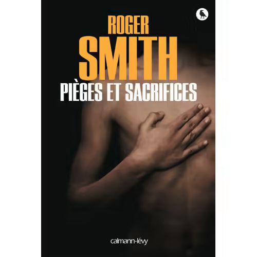 Pièges Et Sacrifices - Roger Smith (Calmann-Lévy, 2015)