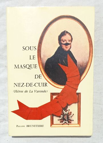Philippe Brunetière, Sous Le Masque De Nez-De-Cuir (Héros De La Varende), Pour Les Amis De La Varende, 1978, Édition Originale