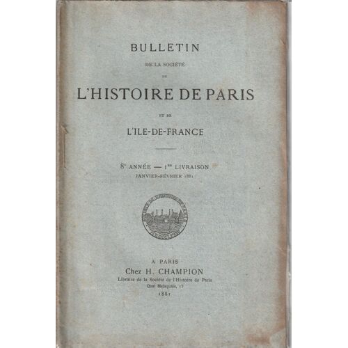 Bulletins De La Société De L'histoire De Paris Et De L'ile De France 1881