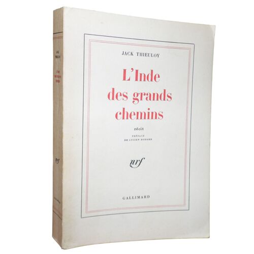 Jack Thieuloy - L'Inde Des Grands Chemins - Récits - Préface De Lucien Bodard - Gallimard 1979