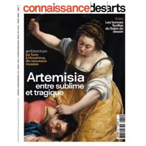 Connaissance Des Arts N° 845 - Au Sommaire : Artemisia Entre Sublime Et Tragique - Architecture De Turin À Hiroshima, Dix Nouveaux Musées - Foire, Les Bonnes Feuilles Du Salon Du Dessin...