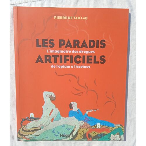 Pierre De Taillac, Les Paradis Artificiels : L'Imaginaire Des Drogues De L'Opium À L'Extase, Hugo & Cie, Collection "Hugo Doc", 2007