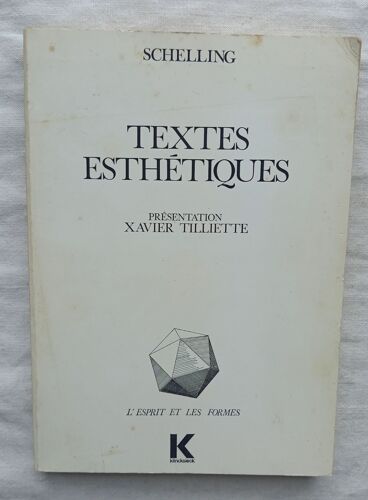 F. W. J. Schelling, Textes Esthétiques, Editions Klincksieck - Paris, Collection "L'Esprit Et Les Formes", 1978, Traduits Par Alain Pernet Et Présentés Par Xavier Tilliette