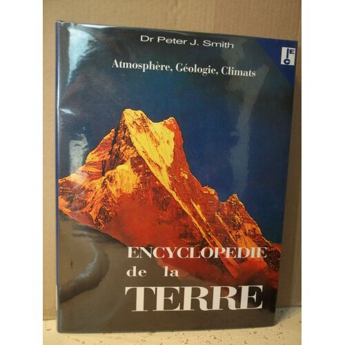 Encyclopédie De La Terre. Atmosphère, Géologie, Climats. Collectif Direction Dr P.J. Smith. Éditions Dougal Dixon / Armand Colin. Année 1987.
