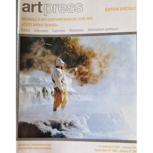 C'Est Arrivé Demain : Biennale D'Art Contemporain De Lyon 2003, 18 Septembre 2003-4 Janvier 2004 - Artpress, Edition Spécfiale 2003 . - 15 P. : Ill. En Noir Et En Coul. Français (Fre) Anglais (Eng)